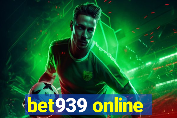 bet939 online